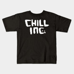 Chill Inc for Serious Chillling Kids T-Shirt